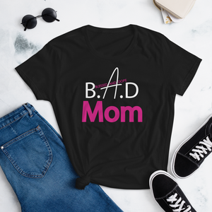 B.A.D. Mom T-shirt